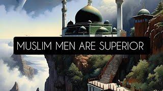 Muslim Men Are Superior