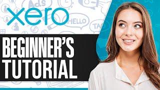 Xero Accounting Software Tutorial 2025 | How To Use Xero For Beginners