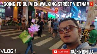 GOING TO BUI VIEN WALKING STREET VIETNAM| #VLOG 1 | SACHIN ROHILLA |