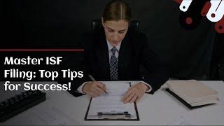 Master ISF Filing: Top Tips for Success!