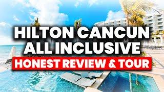 NEW | Hilton Cancun All Inclusive Resort | (HONEST Review & Full Tour)