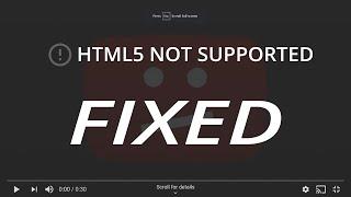 FIX: Your Browser Does Not Appear to Support HTML5