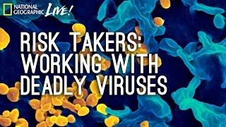 Risk Takers: Working With Deadly Viruses | Nat Geo Live