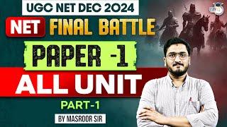 UGC NET Dec 2024 | NET Final Battle | Paper-1 All Units |  Part-1 | By Masroor Sir