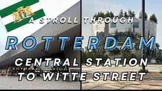 Walking Tour of Rotterdam - Central Station and Witte Street