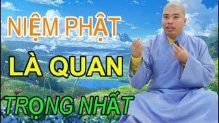 NIỆM PHẬT, LÀ QUAN TRỌNG NHẤT.#cusinhuanduc