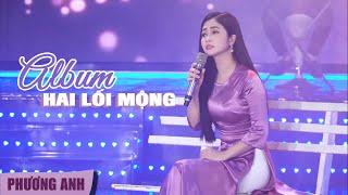 Album Tuyển Chọn | Hai Lối Mộng - Phương Anh