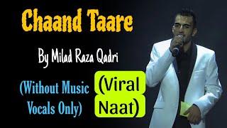 Chaand Taare | Without Music Vocals Only | Milad Raza Qadri | Viral Naat