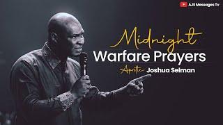 MIDNIGHT WARFARE PRAYERS || APOSTLE JOSHUA SELMAN