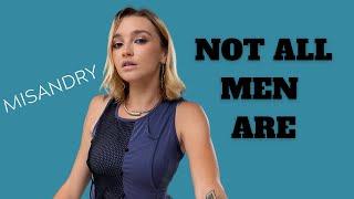 MISANDRY VS MISOGYNY | Reasons of misandry | Not all men are