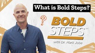 What is Bold Steps? with Dr. Mark Jobe