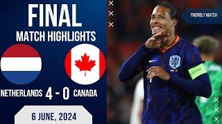 NETHERLANDS 4 0 CANADA INTERNATIONAL FRIENDLY | EXTENDED HIGHLIGHTS | 06-06-2024