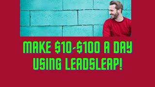 MAKE $10-$100 A DAY USING LEADSLEAP!#leadsleap