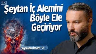 Şeytan İç Alemini Böyle Ele Geçiriyor - 18.000 Alem - Şeytandan İstiaze 2 | İrfan Aykut