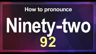 Ninety-two (92) Pronunciation Correctly in English , How to Pronounce 92 in American English