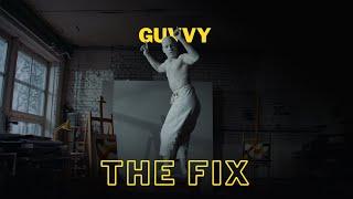 Guvvy – The Fix (Official Music Video)