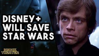 Why Disney+ Will Make STAR WARS Great Again