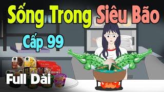 (Full Version) Sống Trong Siêu Bão Lũ Lụt Cấp 99 Nhờ Siêu Tiết Kiệm | Gấu Sợ Hãi TV