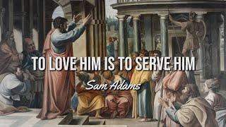 Sam Adams - To Love Him is to Serve Him