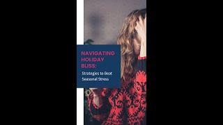 Navigating Holiday Bliss: Strategies to Beat Seasonal Stress