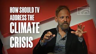 How To Tell The Climate Change Narrative | Edinburgh TV Festival