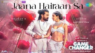 Jaana Hairaan Sa | Game Changer | Ram Charan | Kiara Advani | Shreya Ghoshal | Thaman S | Shankar