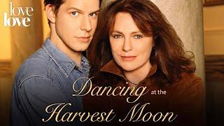 Dancing at the Harvest Moon | Full Movie | Love Love