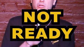 Not ready | Jeff Arcuri Standup