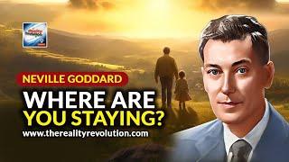 Neville Goddard - Where Are You Staying?