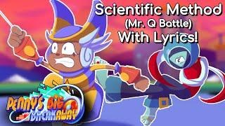 Scientific Method (Mr. Q) With Lyrics! | Penny's Big Breakaway