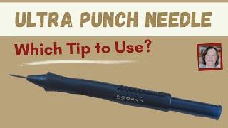 Which Needle Tips to use with the Ultra Punch Needle?