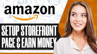 How To Set Up An Amazon Storefront Page & Make Money On Amazon In 2025 (Step-by-Step)