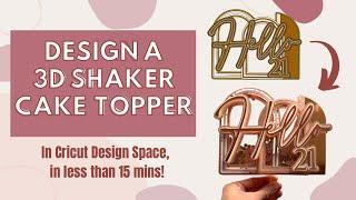 How to Design a 3D Shaker Cake Topper | Cricut Design Space Tutorial | Step by Step for Beginners