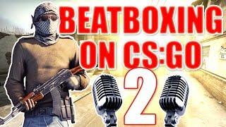 WHEN A BEATBOXER PLAYS CS:GO 2