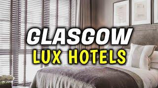 Top 10 Best Luxury Hotels & Accommodation in Glasgow, Scotland - Where To Stay In Glasgow