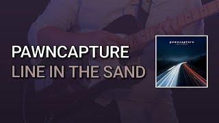 pawncapture - Line in the Sand (Mix & Master by Alex Jeffries Producer)