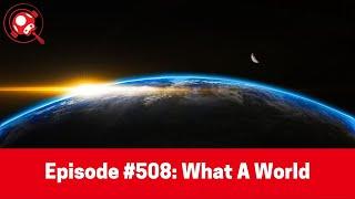 The Nintendo Dads Podcast #508: What A World