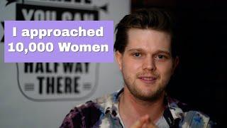 What I Learned From Approaching 10,000 Women