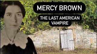 THE TRUE HORRIFIC STORY OF MERCY BROWN - The Last Vampire | INSIDE Her Crypt and Strange Happenings