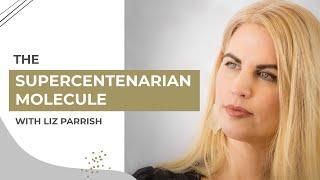 NAD: The Supercentenarian Molecule with Liz Parrish