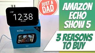 Amazon Echo Show 5 & 3 Reasons to Buy