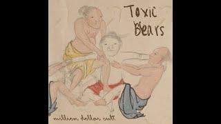 Toxic Bears - Million Dollar Cult