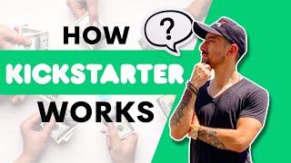 How Does Kickstarter Work?