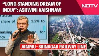 Jammu Kashmir News | Ashwini Vaishnaw On Jammu-Srinagar Railway Line: “Long Standing Dream of India”