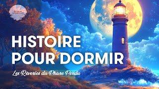 Histoire apaisante pour s'endormir  | Les Rêveries du Phare Perdu | Bruit De La Mer | better sleep