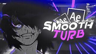 Smooth Turbulent - After Effects Tutorial AMV