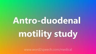 Antro-duodenal motility study - Medical Definition