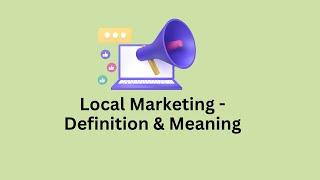 What is Local Marketing? Definition & Meaning