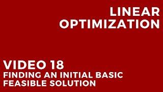 Linear Optimization - Video 18: Finding an initial basic feasible solution