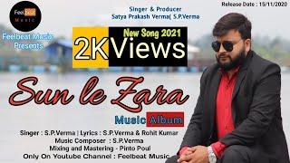 Full Song Sun le Zara Official | Singer : Satya Prakash Verma ( S.P.Verma )